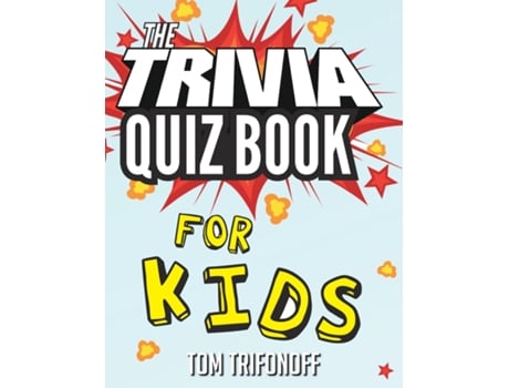 Livro The Trivia Quiz Book For Kids De Tom Trifonoff (inglês)