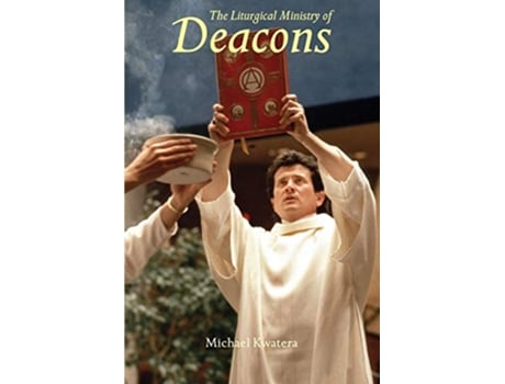 Livro The Liturgical Ministry of Deacons Second Edition de Michael Kwatera OSB (Inglês)