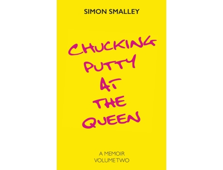 Livro Chucking Putty at the Queen de Simon Smalley (Inglês)