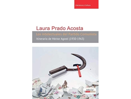 Livro Los Intelectuales Del Partido Comunista De Laura Prado Acosta (espanhol)