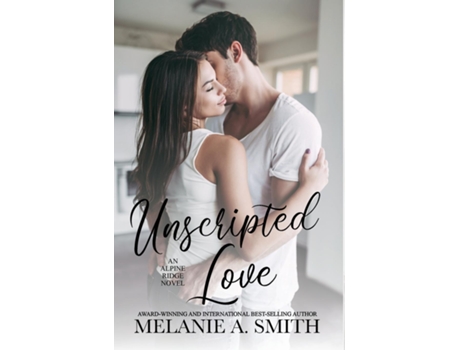 Livro Unscripted Love A Steamy Small-Town Celebrity Romance de Melanie A Smith (Inglês)