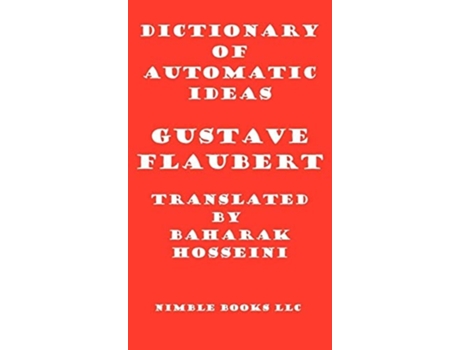 Livro Dictionary of Automatic Ideas A New Translation Bringing Flaubert into the 21st Century de Gustave Flaubert (Inglês - Capa Dura)