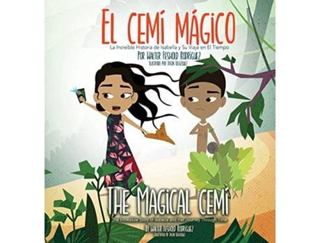 Livro El Cemí Mágico La Increíble Historia de Isabella y Su Viaje en El Tiempo Spanish Edition de Walter Feshold Rodríguez (Espanhol)
