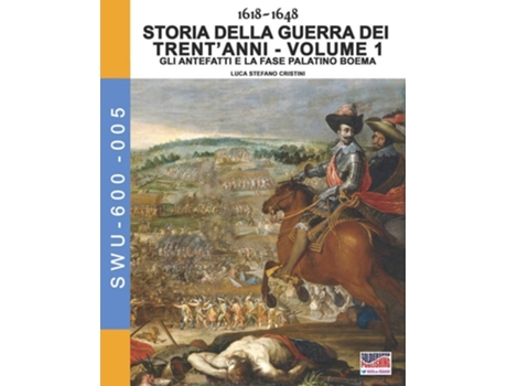 Livro 1618-1648 Storia Della Guerra Dei Trentanni Vol. 1 Gli Antefatti E La Fase Palatino Boema De Luca Stefano Cristini (italiano)