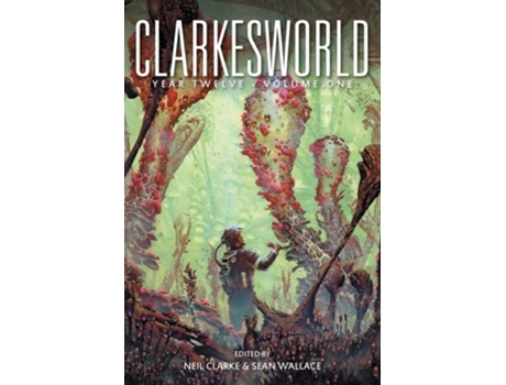 Livro Clarkesworld Year Twelve Volume One De Neil Clarke E Sean Wallace (inglês)