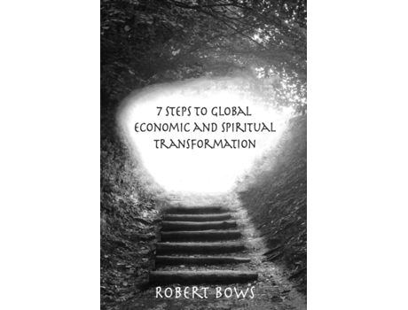 Livro 7 Steps to Global Economic and Spiritual Transformation Robert Bows (Inglês)