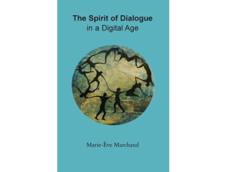 Livro The Spirit of Dialogue in a Digital Age de MarieEve Marchand (Inglês)