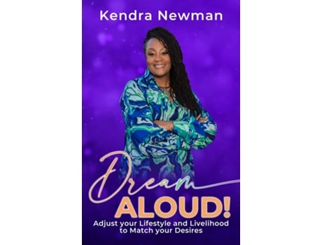 Livro DREAM ALOUD! Adjust Your Lifestyle and Livelihood to Match Your Desires de Kendra Newman (Inglês)