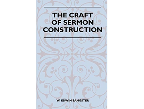 Livro The Craft Of Sermon Construction de W Edwin Sangster (Inglês)
