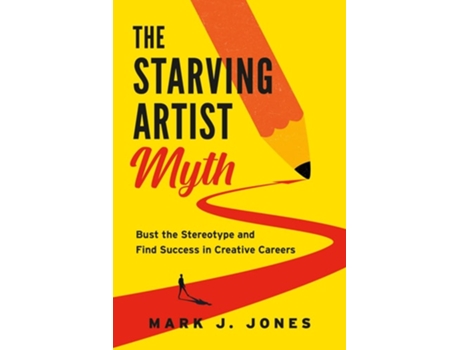 Livro The Starving Artist Myth De Mark J Jones (inglês)