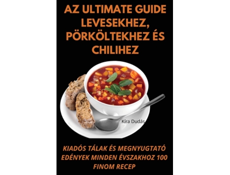 Livro Az Ultimate Guide levesekhez, pörköltekhez és chilihez de Kíra Dudás (Inglês)