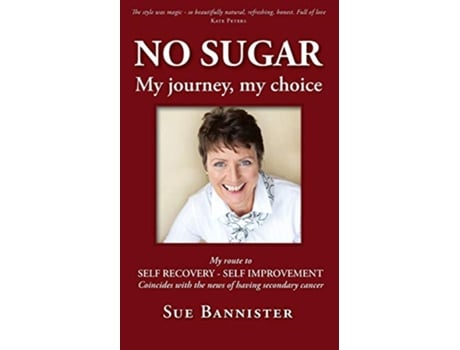 Livro No Sugar My Journey My Choice Route to Self Recovery Self Improvement de Sue Bannister (Inglês)
