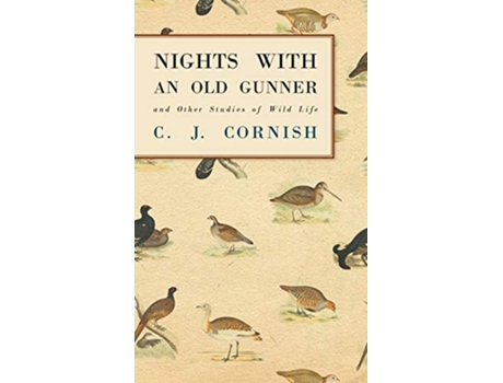 Livro Nights With an Old Gunner and Other Studies of Wild Life History of Wildfowling de C J Cornish (Inglês)