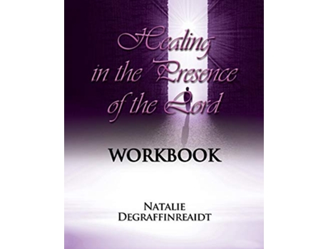 Livro Healing in the Presence of the Lord Workbook de Natalie Degraffinreaidt (Inglês)