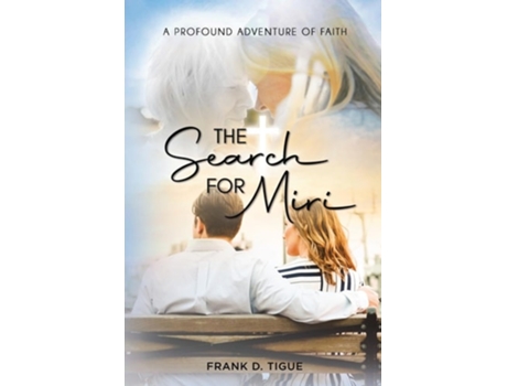 Livro The Search for Miri A Profound Adventure of Faith de Frank D Tigue (Inglês)