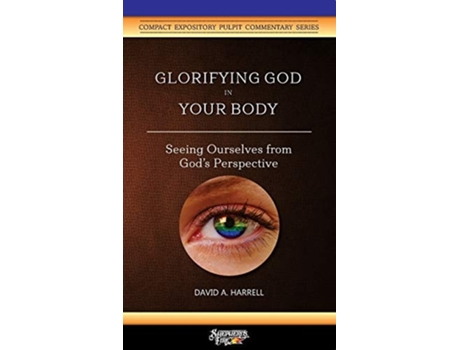 Livro Glorifying God In Your Body Seeing Ourselves From Gods Perspective De David A Harrell (inglês)