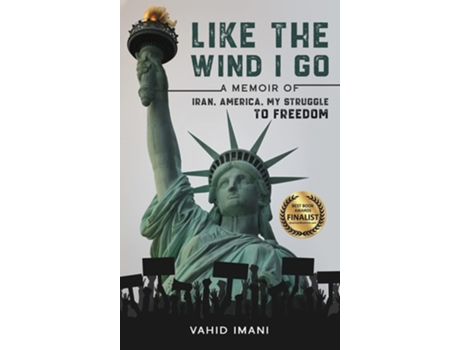 Livro Like The Wind I Go A Memoir Of Iran, America, My Struggle To Freedom De Vahid Imani (inglês - Capa Dura)