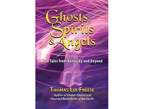 Livro Ghosts Spirits Angels True Tales from Kentucky and Beyond de Thomas Freese (Inglês)