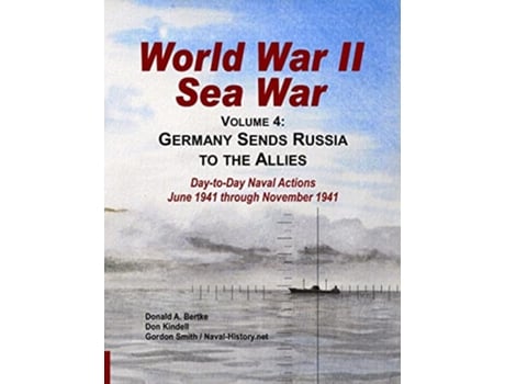 Livro World War II Sea War Vol 4 Germany Sends Russia to the Allies de Donald A Bertke (Inglês)