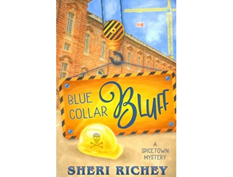 Livro Blue Collar Bluff A Spicetown Mystery De Sheri Richey (inglês - Capa Dura)