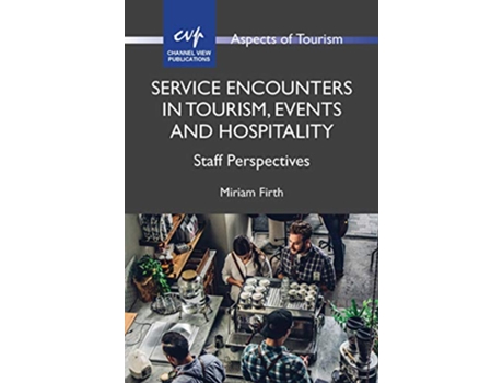 Livro Service Encounters in Tourism Events and Hospitality Staff Perspectives Aspects of Tourism 87 Volume 87 de Miriam Firth (Inglês)