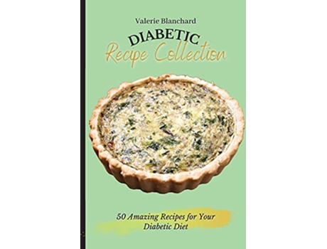 Livro Diabetic Recipe Collection 50 Amazing Recipes for Your Diabetic Diet de Valerie Blanchard (Inglês)