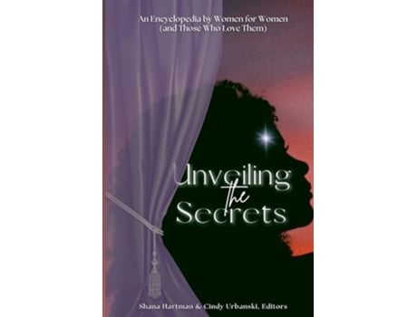 Livro Unveiling the Secrets An Encyclopedia by Women for Women de Shana Hartman, Cindy Urbanski et al. (Inglês)
