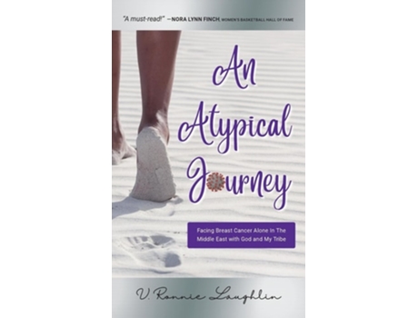 Livro An Atypical Journey Facing Breast Cancer Alone in the Middle East with God and My Tribe de V Ronnie Laughlin (Inglês - Capa Dura)