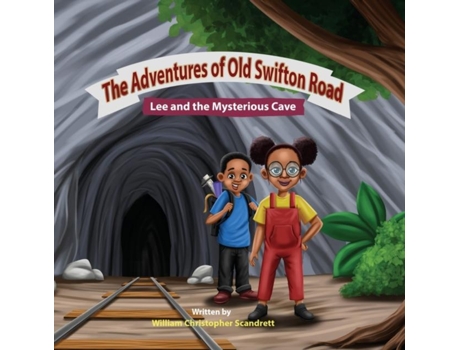 Livro The Adventures Of Old Swifton Road Lee And The Mysterious Cave De William Christopher Scandrett (inglês)
