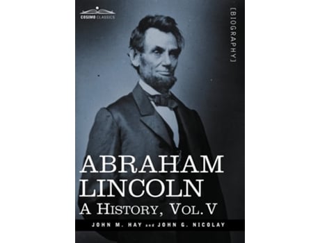Livro Abraham Lincoln A History, Vol.v De John M Hay E John George Nicolay (inglês - Capa Dura)