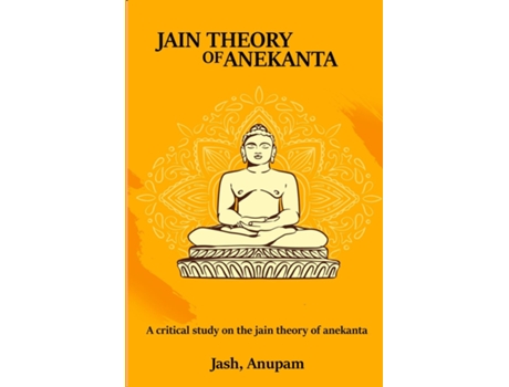Livro A Critical Study On The Jain Theory Of Anekanta De Anupam, Jash Et Al. (inglês)