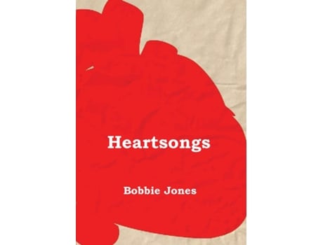 Livro Heart Songs A Book Of Poetry De Bobbie J Jones (inglês)