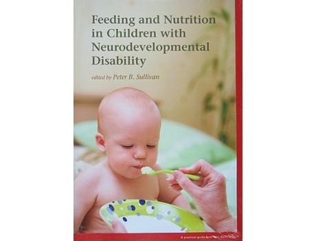 Livro Feeding and Nutrition in Children with Neurodevelopmental Disability de Peter B Sullivan (Inglês)