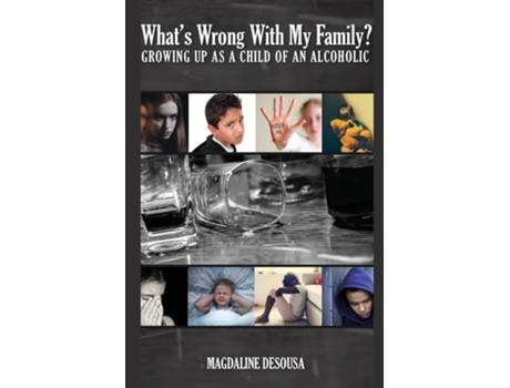 Livro Whats Wrong With My Family? Growing Up in an Alcoholic Home de Magdaline DeSousa (Inglês)