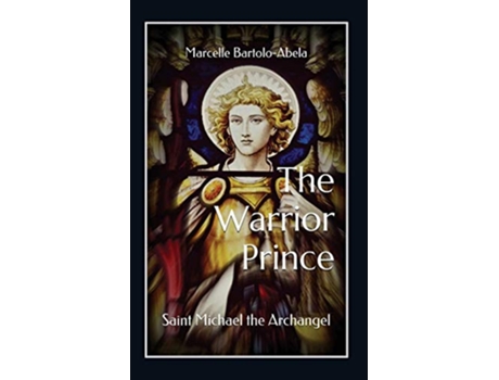 Livro The WarriorPrince Saint Michael the Archangel de Marcelle BartoloAbela (Inglês)