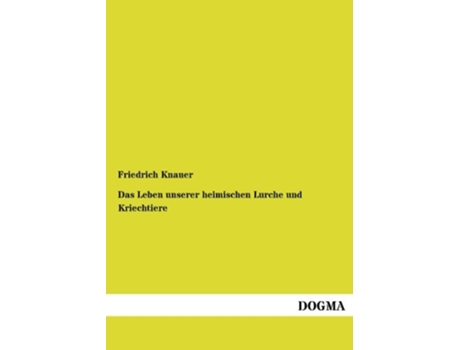 Livro Das Leben unserer heimischen Lurche und Kriechtiere German Edition de Friedrich Knauer (Alemão)