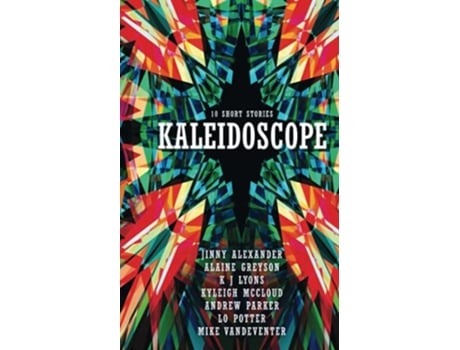 Livro Kaleidoscope de Jinny Alexander Alaine Greyson Lo Potter Kyleigh McCloud K J Lyons Mike VandeVenter Andrew Parker (Inglês)