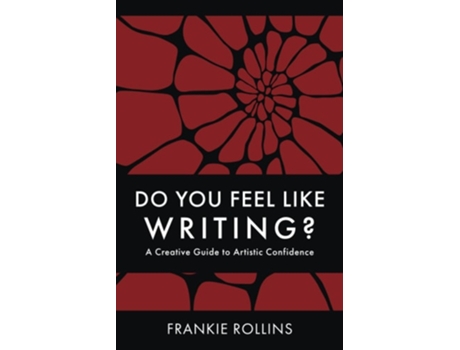 Livro Do You Feel Like Writing? A Creative Guide to Artistic Confidence de Frankie Rollins (Inglês)