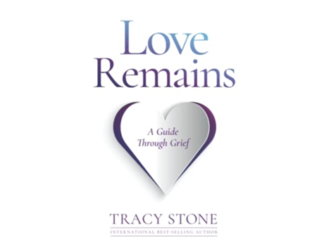 Livro Love Remains A Guide Through Grief de Tracy Stone (Inglês)