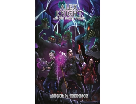 Livro ALEX KNIGHT AND THE SECRET WORLDS de Andror M Thompson (Inglês)