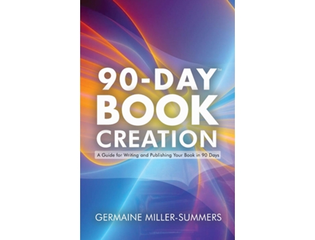 Livro 90-DAY BOOK CREATION™ de Germaine Miller-Summers (Inglês)