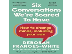 Livro Six Conversations Were Scared to Have de Deborah Frances-White (Inglês)