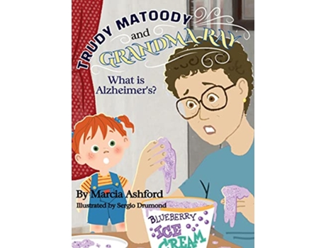 Livro Trudy Matoody and Grandma Ray What is Alzheimers de Marcia McGee Ashford (Inglês)