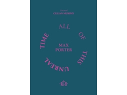 Livro All Of This Unreal Time De Max Porter (inglês)