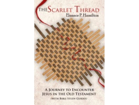 Livro The Scarlet Thread: A Journey to Encounter Jesus in the Old Testament Eleanor Hamilton (Inglês)