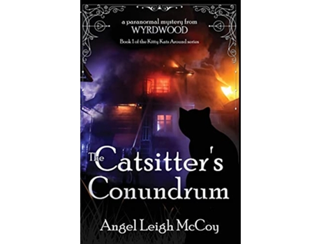 Livro The Catsitters Conundrum paranormal cozy mystery from Wyrdwood From Wyrdwood Catsitter Mysteries de Angel Leigh Mccoy (Inglês)