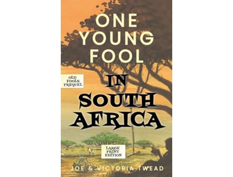 Livro One Young Fool in South Africa LARGE PRINT Prequel Old Fools Prequel Large Print de Joe Twead Victoria Twead (Inglês)