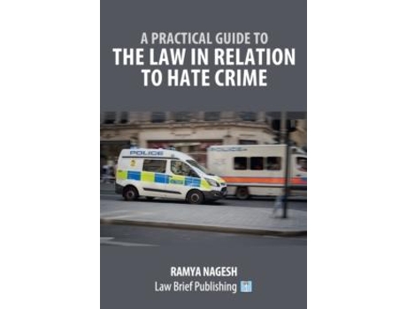 Livro A Practical Guide To The Law In Relation To Hate Crime De Ramya Nagesh (inglês)