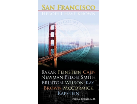 Livro San Francisco Heroes I Have Known De John A Kerner (inglês)