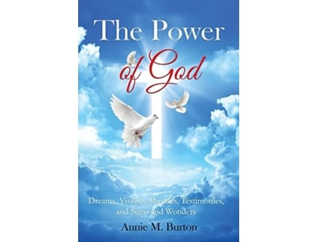Livro The Power Of God Dreams, Visions, Miracles, Testimonies, Signs And Wonders De Annie M Burton (inglês)